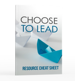 Choose to Lead Resource Cheat Sheet